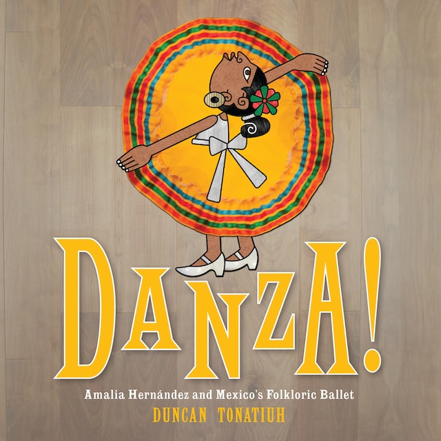 Book cover for Danza!: Amalia Hernandez and El Ballet Folklorico de Mexico