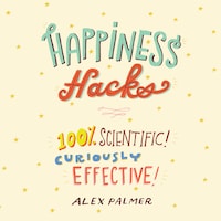 Happiness Hacks