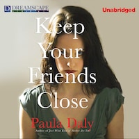 Keep Your Friends Close