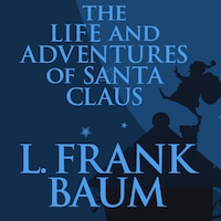 The Life and Adventures of Santa Claus