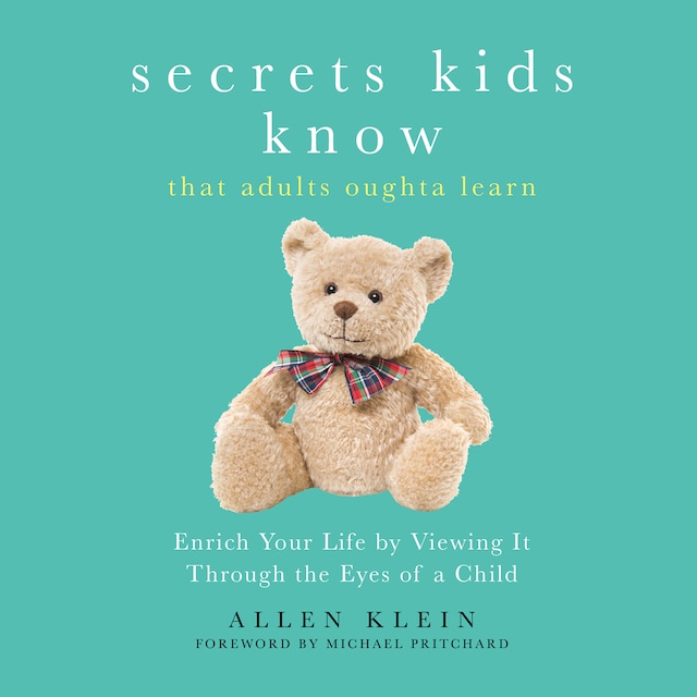Kirjankansi teokselle Secrets Kids Know That Adults Oughta Learn