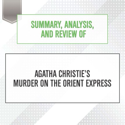 Summary, Analysis, and Review of Agatha Christie's Murder on the Orient  Express - Start Publishing Notes - Audiolibro - BookBeat