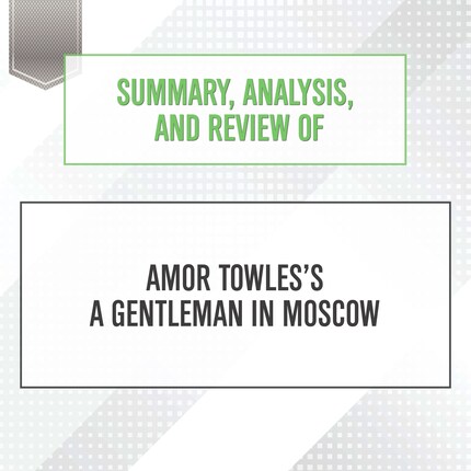 Summary, Analysis, and Review of Amor Towles’s A Gentleman in Moscow bookCoverFor