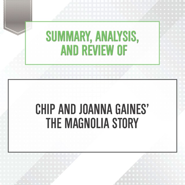 Copertina del libro per Summary, Analysis, and Review of Chip and Joanna Gaines' The Magnolia Story