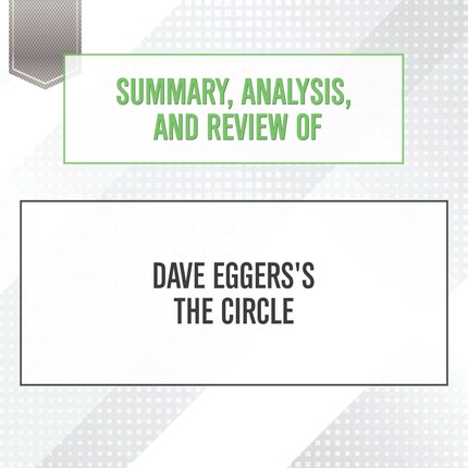 Summary, Analysis, and Review of Dave Eggers's The Circle bookCoverFor