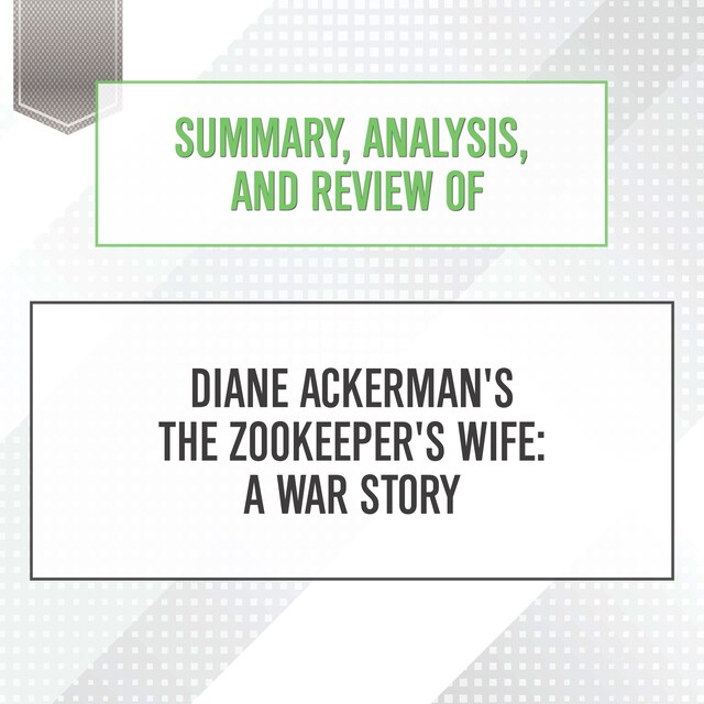 Book cover for Summary, Analysis, and Review of Diane Ackerman's The Zookeeper's Wife: A War Story