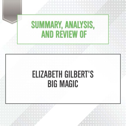 Summary, Analysis, and Review of Elizabeth Gilbert's Big Magic bookCoverFor