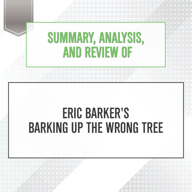 Summary, Analysis, and Review of Eric Barker's Barking Up The Wrong Tree Book cover for Summary, Analysis, and Review of Eric Barker's Barking Up The Wrong Tree