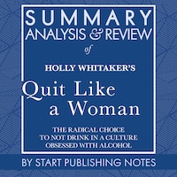 Summary, Analysis, and Review of Holly Whitaker's Quit Like a Woman
