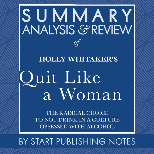 Kirjankansi teokselle Summary, Analysis, and Review of Holly Whitaker's Quit Like a Woman