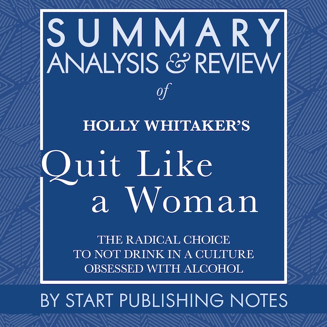 Kirjankansi teokselle Summary, Analysis, and Review of Holly Whitaker's Quit Like a Woman