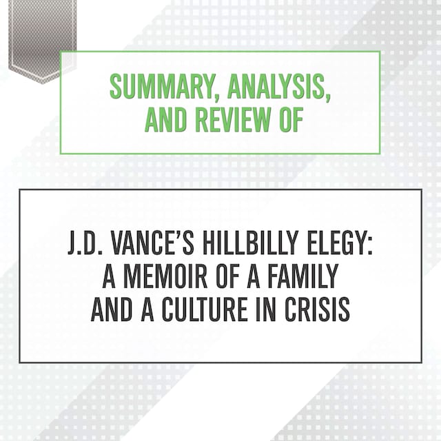 Book cover for Summary, Analysis, and Review of J.D. Vance's Hillbilly Elegy: A Memoir of a Family and a Culture in Crisis