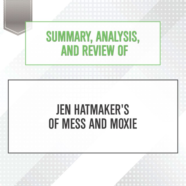 Portada de libro para Summary, Analysis, and Review of Jen Hatmaker's Of Mess and Moxie