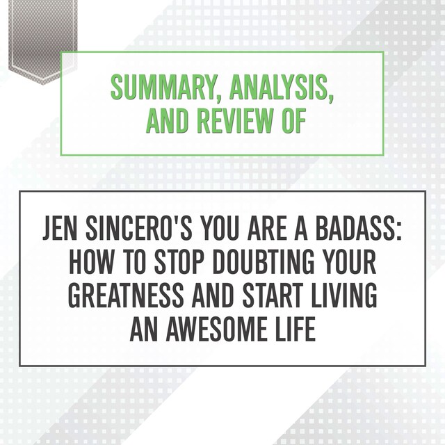 Buchcover für Summary, Analysis, and Review of Jen Sincero's You Are a Badass: How to Stop Doubting Your Greatness and Start Living an Awesome Life