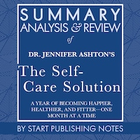 Summary, Analysis, and Review of Jennifer Ashton's The Self-Care Solution