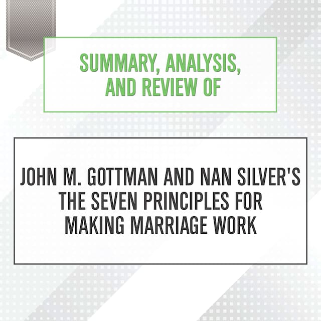 Buchcover für Summary, Analysis, and Review of John M. Gottman and Nan Silver's The Seven Principles for Making Marriage Work