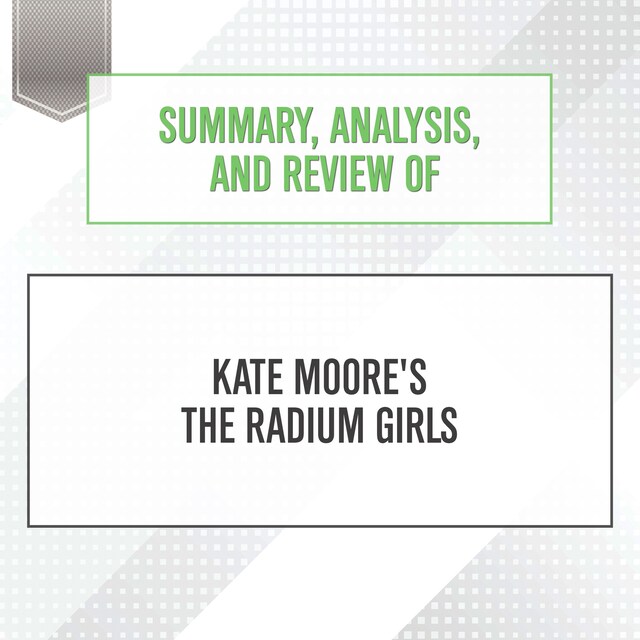 Buchcover für Summary, Analysis, and Review of Kate Moore's The Radium Girls