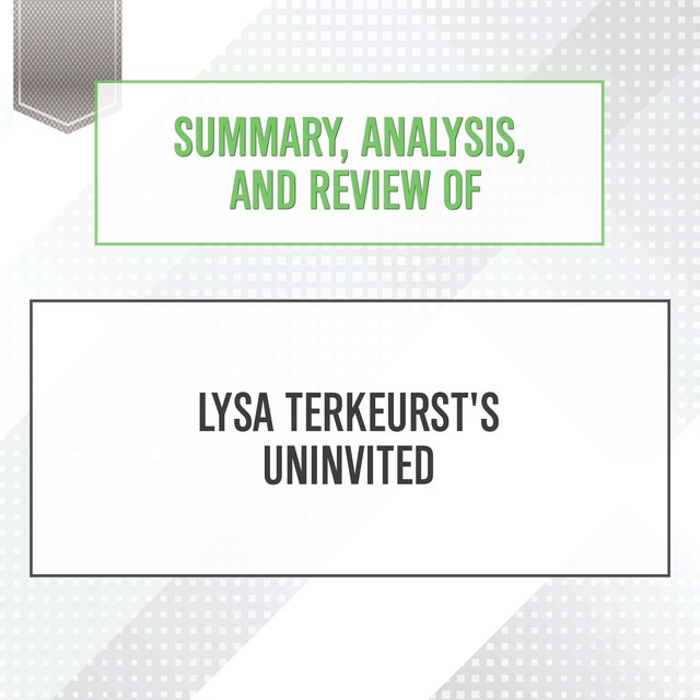 Summary, Analysis, and Review of Lysa TerKeurst's Uninvited Book cover for Summary, Analysis, and Review of Lysa TerKeurst's Uninvited