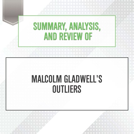 Summary, Analysis, and Review of Malcolm Gladwell's Outliers bookCoverFor