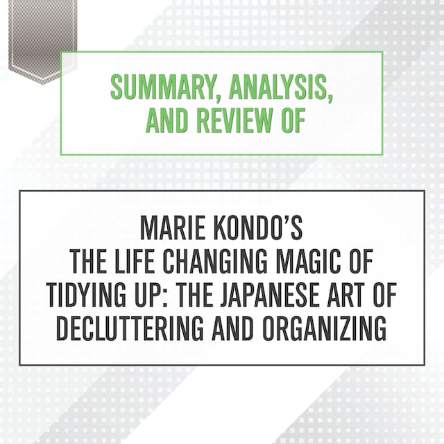 Portada de libro para Summary, Analysis, and Review of Marie Kondo's The Life Changing Magic of Tidying Up: The Japanese Art of Decluttering and Organizing