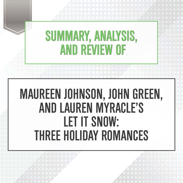 Portada de libro para Summary, Analysis, and Review of Maureen Johnson, John Green, and Lauren Myracle’s Let It Snow: Three Holiday Romances