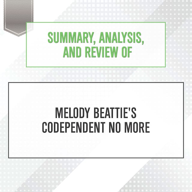 Summary, Analysis, and Review of Melody Beattie's Codependent No More Book cover for Summary, Analysis, and Review of Melody Beattie's Codependent No More
