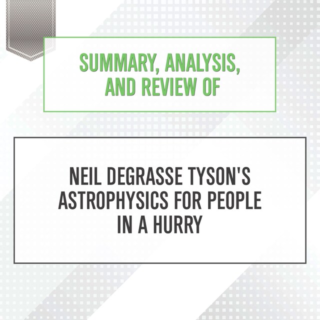 Portada de libro para Summary, Analysis, and Review of Neil deGrasse Tyson's Astrophysics for People in a Hurry