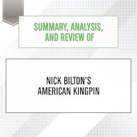 Summary, Analysis, and Review of Nick Bilton's American Kingpin