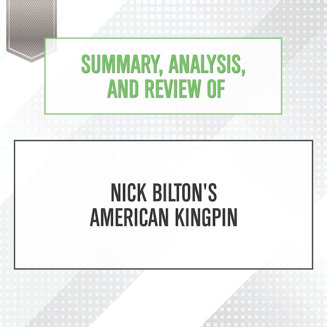 Portada de libro para Summary, Analysis, and Review of Nick Bilton's American Kingpin