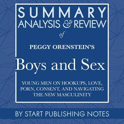Summary, Analysis, and Review of Peggy Orenstein's Boys And Sex bookCoverFor
