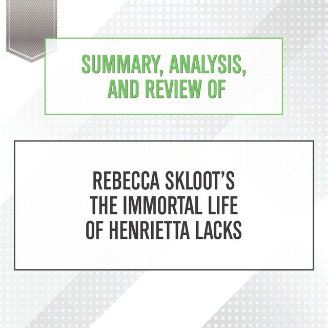 Kirjankansi teokselle Summary, Analysis, and Review of Rebecca Skloot's The Immortal Life of Henrietta Lacks