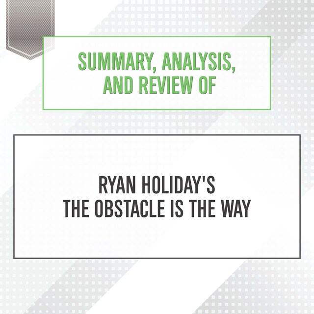 Summary, Analysis, and Review of Ryan Holiday's The Obstacle Is the Way Book cover for Summary, Analysis, and Review of Ryan Holiday's The Obstacle Is the Way