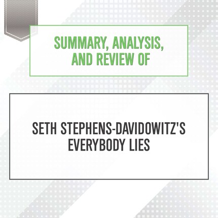 Summary, Analysis, and Review of Seth Stephens-Davidowitz's Everybody ...