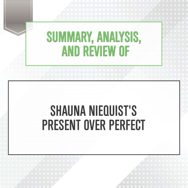 Summary, Analysis, and Review of Shauna Niequist's Present Over Perfect Book cover for Summary, Analysis, and Review of Shauna Niequist's Present Over Perfect