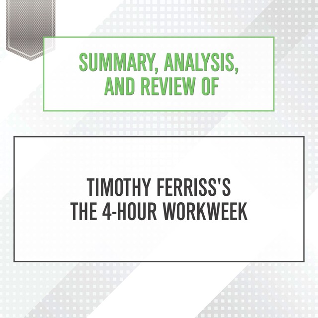 Portada de libro para Summary, Analysis, and Review of Timothy Ferriss's The 4-Hour Workweek