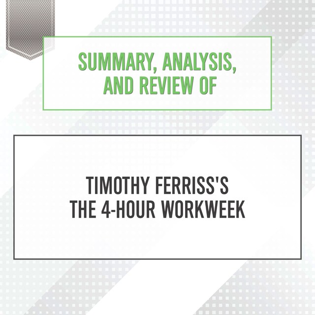 Bokomslag för Summary, Analysis, and Review of Timothy Ferriss's The 4-Hour Workweek