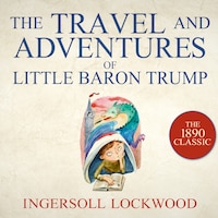 The Travels and Adventures of Little Baron Trump
