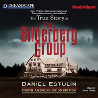 The True Story of The Bilderberg Group