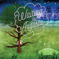 Waiting for Augusta