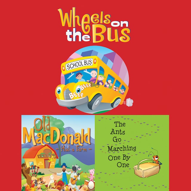 Couverture de livre pour Wheels On The Bus; Old MacDonald Had a Farm; & The Ants Go Marching One By One