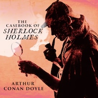 The Casebook of Sherlock Holmes