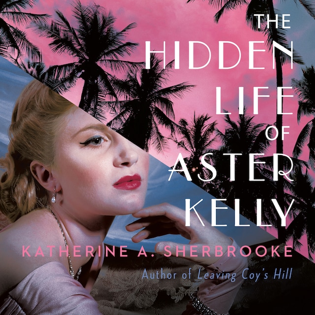 Kirjankansi teokselle The Hidden Life of Aster Kelly