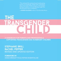 The Transgender Child: Revised & Updated Edition