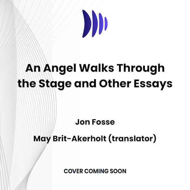 An Angel Walks Through the Stage and Other Essays