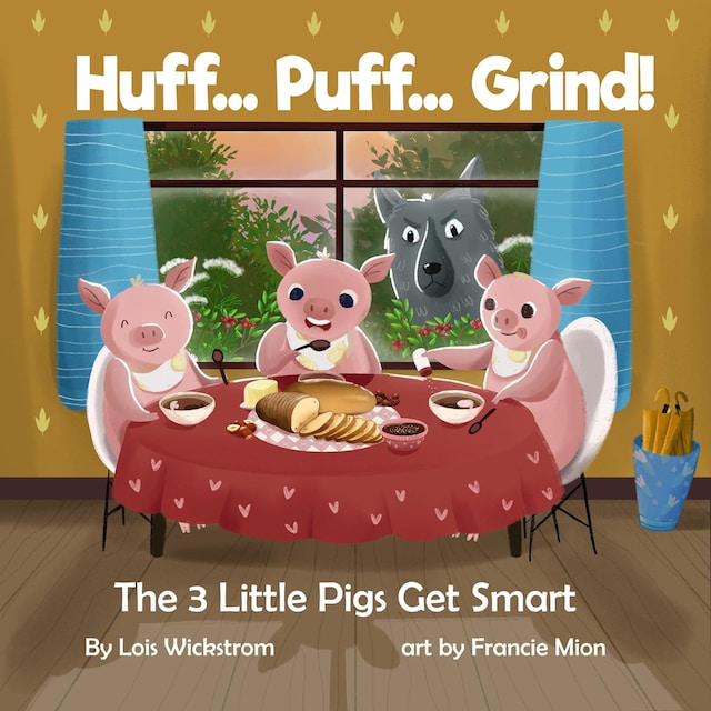 Book cover for Huff Puff Grind: The 3 Little Pigs Get Smart