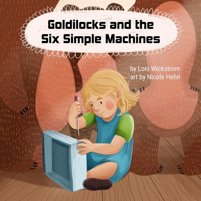 Book cover for Goldilocks and the Six Simple Machines