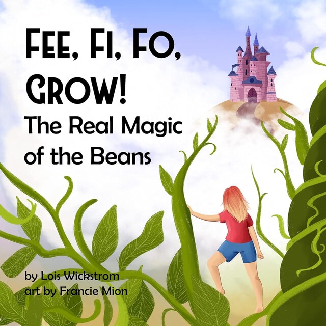 Book cover for Fee, Fi, Fo, Grow: The Real Magic of the Beans