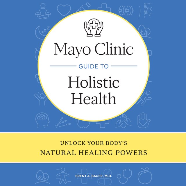 Book cover for Mayo Clinic Guide to Holistic Health