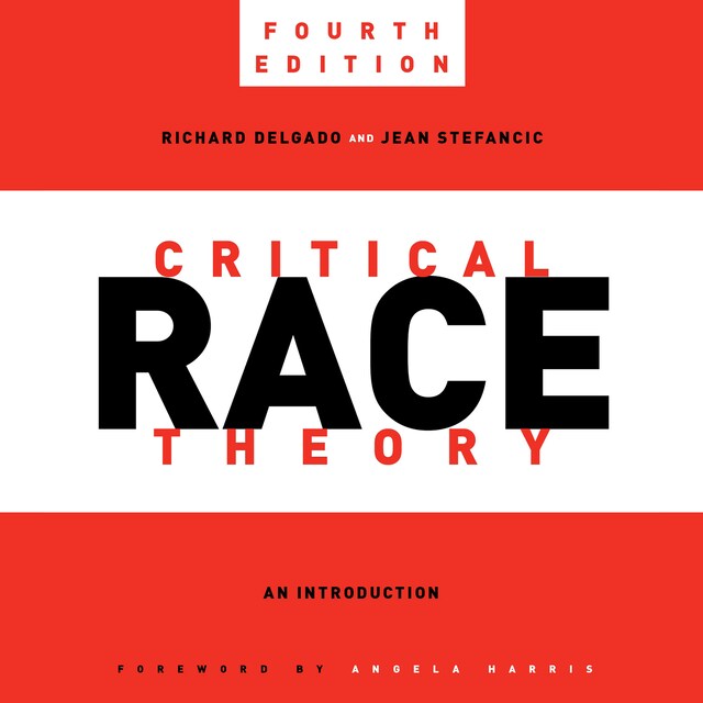 Book cover for Critical Race Theory, Fourth Edition