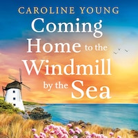 Coming Home to the Windmill by the Sea
